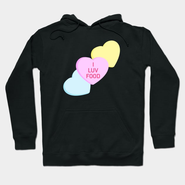 Conversation Hearts - I Luv Food - Valentines Day Hoodie by skauff